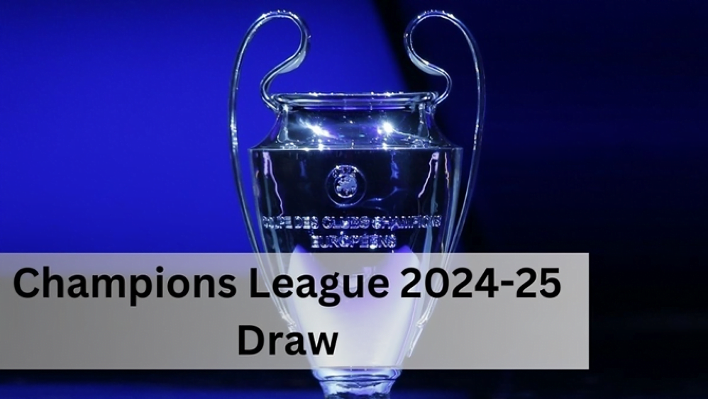 UEFA Champions League 2024/25 Draw Highlights New Format Explained